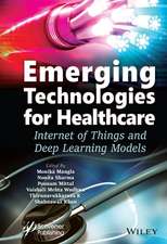 Emerging Technologies for Healthcare – Internet of Things and Deep Learning Models