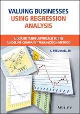 Valuing Businesses Using Regression Analysis – A Quantitative Approach to the Guideline Company Transaction Method