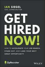 Get Hired Now!: How to Accelerate Your Job Search, Stand Out, and Land Your Next Great Opportunity