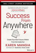 Success From Anywhere – Create Your Own Future Of Work From The Inside Out