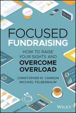 Focused Fundraising – How to Raise Your Sights And Overcome Overload