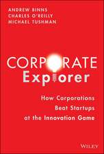 Corporate Explorer – How Corporations Beat Startups At the Innovation Game