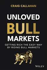 Unloved Bull Markets: Getting Rich the Easy Way by Riding Bull Markets