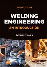 Welding Engineering – An Introduction, Second Edition