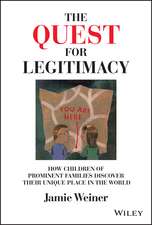 The Quest for Legitimacy: How Children of Prominen t Families Discover Their Unique Place in the Worl d