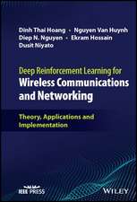 Deep Reinforcement Learning for Wireless Communications and Networking – Theory, Applications and Implementation