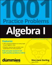 Algebra I: 1001 Practice Problems For Dummies (+ Free Online Practice)