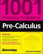 Pre–Calculus: 1001 Practice Problems For Dummies (+ Free Online Practice)