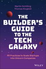 The Builder′s Guide to the Tech Galaxy – 99 Practices to Scale Startups into Unicorn Companies