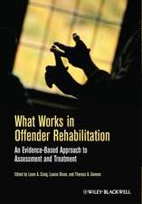 What Works in Offender Rehabilitation – An Evidence–Based Approach to Assessment and Treatment