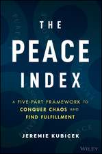 The Peace Index – A Five–Part Framework to Conquer Chaos and Find Fulfillment