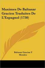 Maximes De Baltasar Gracien Traduites De L'Espagnol (1730)