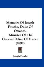 Memoirs Of Joseph Fouche, Duke Of Otranto