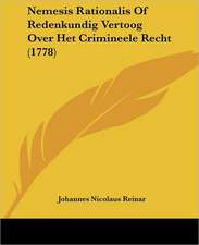 Nemesis Rationalis Of Redenkundig Vertoog Over Het Crimineele Recht (1778)