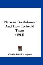 Nervous Breakdowns And How To Avoid Them (1913)