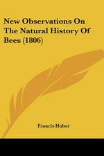 New Observations On The Natural History Of Bees (1806)