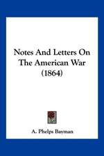 Notes And Letters On The American War (1864)