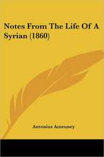 Notes From The Life Of A Syrian (1860)