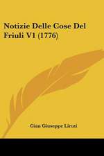 Notizie Delle Cose Del Friuli V1 (1776)