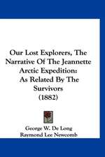 Our Lost Explorers, The Narrative Of The Jeannette Arctic Expedition