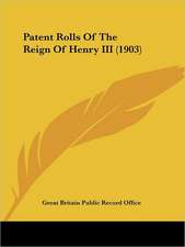 Patent Rolls Of The Reign Of Henry III (1903)