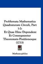 Problemata Mathematica Quadraturam Circuli, Part 1-2