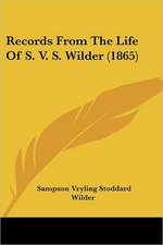 Records From The Life Of S. V. S. Wilder (1865)