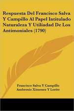 Respuesta Del Francisco Salva Y Campillo Al Papel Intitulado Naturaleza Y Utiliadad De Los Antimoniales (1790)