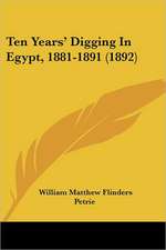 Ten Years' Digging In Egypt, 1881-1891 (1892)