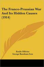 The Franco-Prussian War And Its Hidden Causes (1914)