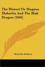 The Histori Ov Magnus Maharba And The Blak Dragun (1866)