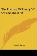 The History Of Henry VII Of England (1786)