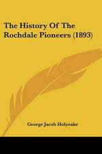 The History Of The Rochdale Pioneers (1893)