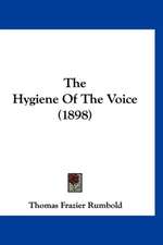 The Hygiene Of The Voice (1898)