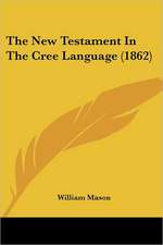 The New Testament In The Cree Language (1862)