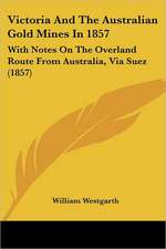 Victoria And The Australian Gold Mines In 1857