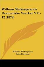 William Shakespeare's Dramatiske Vaerker V11-12 (1879)