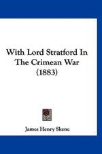 With Lord Stratford In The Crimean War (1883)