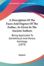 A Description Of The Faces And Degrees Of The Zodiac, As Given In The Ancient Authors