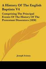 A History Of The English Baptists V4