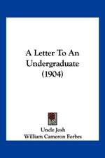 A Letter To An Undergraduate (1904)