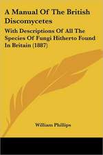 A Manual Of The British Discomycetes