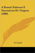 A Roma! Esbocos E Narrativas De Viagem (1880)