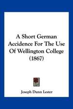 A Short German Accidence For The Use Of Wellington College (1867)