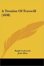 A Treatise Of Freewill (1838)