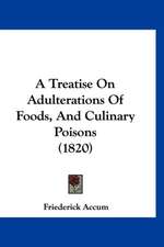 A Treatise On Adulterations Of Foods, And Culinary Poisons (1820)