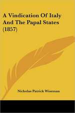 A Vindication Of Italy And The Papal States (1857)