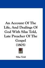 An Account Of The Life, And Dealings Of God With Silas Told, Late Preacher Of The Gospel (1805)