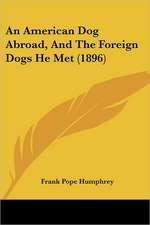 An American Dog Abroad, And The Foreign Dogs He Met (1896)