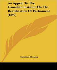 An Appeal To The Canadian Institute On The Rectification Of Parliament (1892)